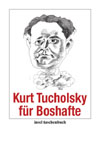 Kurt Tucholsky für Boshafte